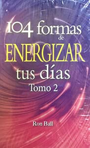 Stock image for 104 Formas de Energizar tus dias Tomo 2 for sale by Half Price Books Inc.