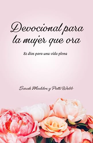 Stock image for Devocional para la mujer que ora: 81 das para una vida plena (Spanish Edition) for sale by Books Unplugged