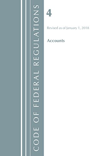 9781641430043: Code of Federal Regulations, Title 04 Accounts, Revised as of January 1, 2018