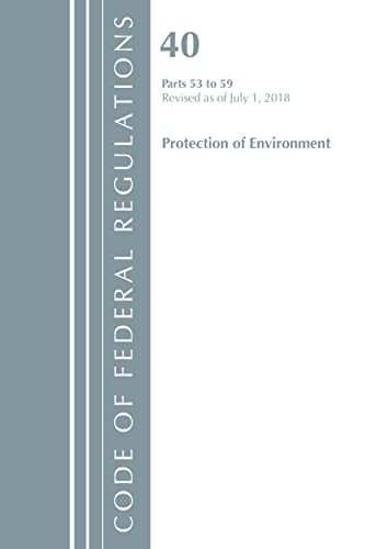 Beispielbild fr Code of Federal Regulations, Title 40 Protection of the Environment 53-59, Revised as of July 1, 2018 zum Verkauf von AwesomeBooks