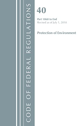 Beispielbild fr Code of Federal Regulations, Title 40: Parts 1060-End (Protection of Environment) Tsca Toxic Substances: Revised 7/18 (Code of Federal Regulations, . Title 40 Protection of the Environment) zum Verkauf von AwesomeBooks