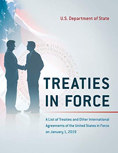 Stock image for Treaties in Force: A List of Treaties and Other International Agreements of the United States in Force on January 1, 2019 for sale by Michael Lyons