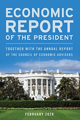 Beispielbild fr Economic Report of the President, February 2020 : Together with the Annual Report of the Council of Economic Advisers zum Verkauf von Better World Books