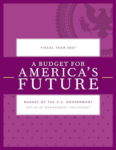 9781641434614: A Budget for America's Future: Budget of the U.S. Government, Fiscal Year 2021