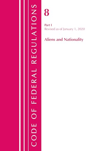 Imagen de archivo de Code of Federal Regulations, Title 08 Aliens and Nationality, Revised as of January 1, 2020 a la venta por Michael Lyons