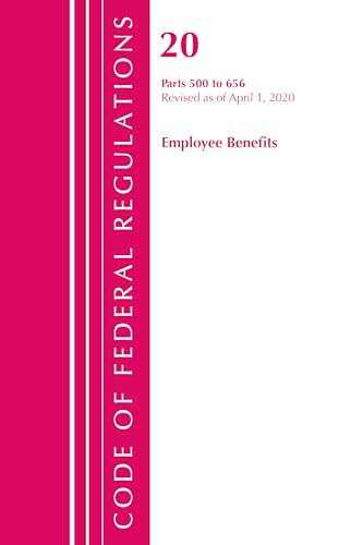 9781641435710: Code of Federal Regulations, Title 20 Employee Benefits 500-656, Revised as of April 1, 2020