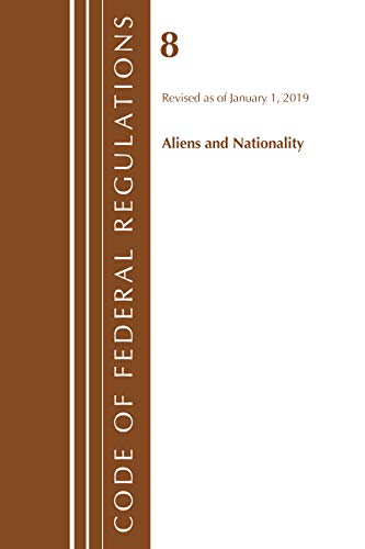 Imagen de archivo de Code of Federal Regulations, Title 08 Aliens and Nationality, Revised as of January 1, 2019 a la venta por Michael Lyons