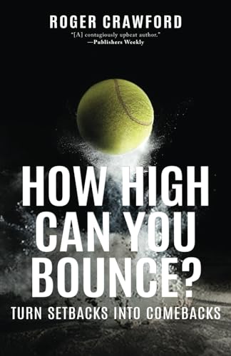 Stock image for How High Can You Bounce?: Turn Setbacks into Comebacks for sale by SecondSale