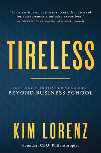 Imagen de archivo de Tireless: Key Principles that Drive Success Beyond Business School a la venta por SecondSale