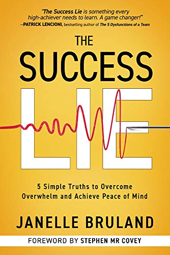 Stock image for The Success Lie: 5 Simple Truths to Overcome Overwhelm and Achieve Peace of Mind for sale by SecondSale