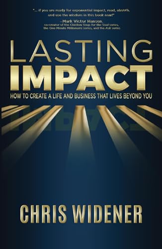 Beispielbild fr Lasting Impact: How to Create a Life and Business that Lives Beyond You zum Verkauf von AwesomeBooks