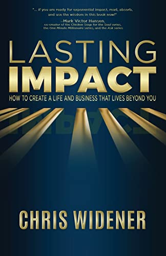 Stock image for Lasting Impact: How to Create a Life and Business that Lives Beyond You for sale by PlumCircle