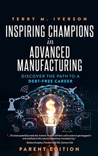 Imagen de archivo de Inspiring Champions in Advanced Manufacturing: Parent Edition: Discover the Path to a Debt-Free Career a la venta por ThriftBooks-Dallas