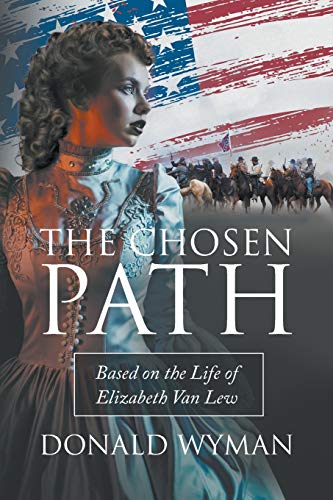 9781641510240: The Chosen Path: Based on the Life of Elizabeth Van Lew