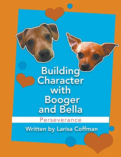 Imagen de archivo de Building Character with Booger and Bella: Perseverance a la venta por Lakeside Books