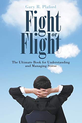 Stock image for Fight or Flight: The Ultimate Book for Understanding and Managing Stress for sale by Lakeside Books