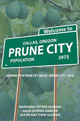 Imagen de archivo de Prune City: Growing Up in Prune City, Dallas, Oregon (1917 - 1936) a la venta por GF Books, Inc.