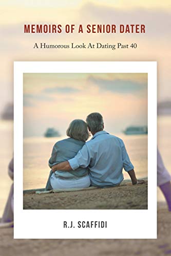 Imagen de archivo de Memoirs of a Senior Dater: A Humorous Look at Dating Past 40 a la venta por Lakeside Books