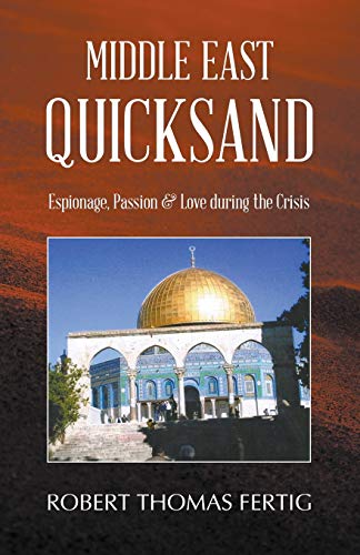 Stock image for Middle East Quicksand: Espionage, Passion & Love during the Crisis for sale by Lakeside Books