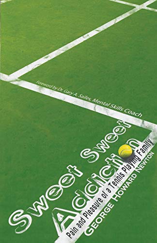 Beispielbild fr Sweet Sweet Addiction: Pain and Pleasure of a Tennis Playing Family zum Verkauf von Lakeside Books