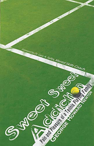 9781641518253: Sweet Sweet Addiction: Pain and Pleasure of a Tennis Playing Family