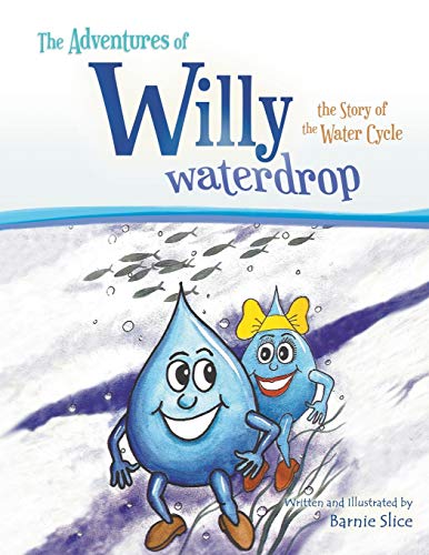 Stock image for The Adventures of Willy Waterdrop: the Story of the Water Cycle for sale by ThriftBooks-Dallas