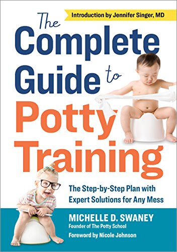 Stock image for The Complete Guide to Potty Training: The Step-by-Step Plan with Expert Solutions for Any Mess for sale by Your Online Bookstore