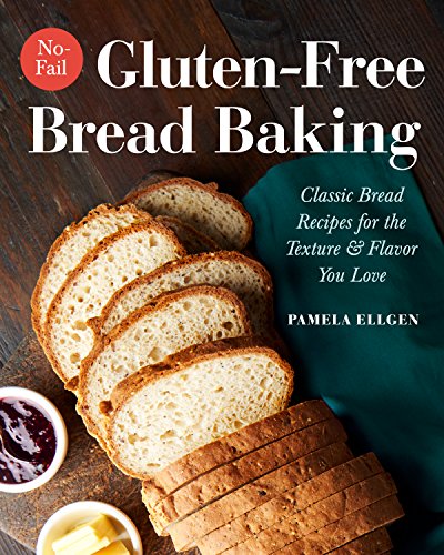 9781641520195: No-Fail Gluten-Free Bread Baking: Classic Bread Recipes for the Texture and Flavor You Love: Classic Bread Recipes for the Texture & Flavor You Love