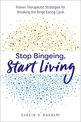 Stock image for Stop Bingeing, Start Living: Proven Therapeutic Strategies for Breaking the Binge Eating Cycle for sale by SecondSale