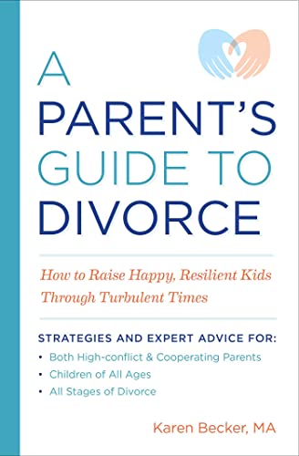 Stock image for A Parent's Guide to Divorce: How to Raise Happy, Resilient Kids Through Turbulent Times for sale by Gulf Coast Books