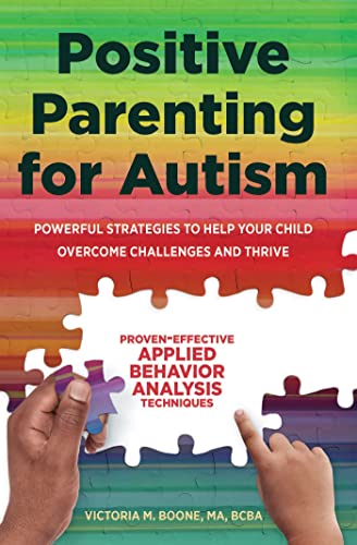 Beispielbild fr Positive Parenting for Autism: Powerful Strategies to Help Your Child Overcome Challenges and Thrive zum Verkauf von Buchpark