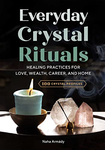 Stock image for Everyday Crystal Rituals: Healing Practices for Love, Wealth, Career, and Home for sale by Goodwill