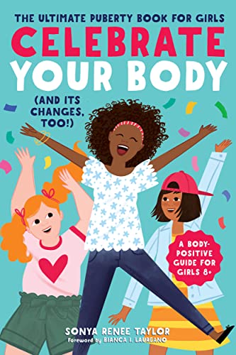 Imagen de archivo de Celebrate Your Body (and Its Changes, Too!): The Ultimate Puberty Book for Girls a la venta por Dream Books Co.