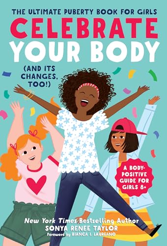 Stock image for Celebrate Your Body (and Its Changes, Too!): The Ultimate Puberty Book for Girls for sale by Dream Books Co.