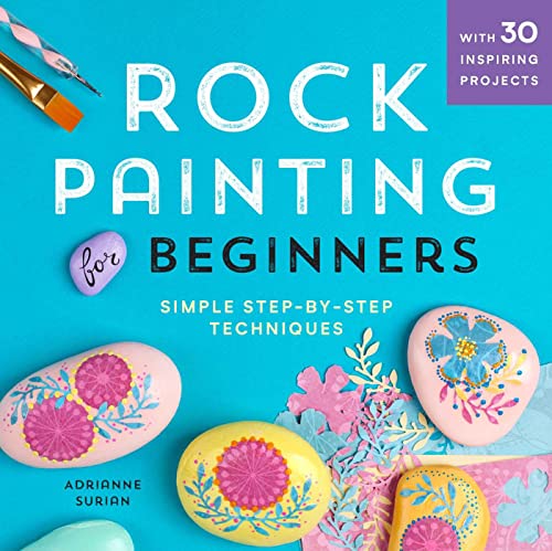 Beispielbild fr Rock Painting For Beginners: Simple Step-by-Step Techniques zum Verkauf von Books From California