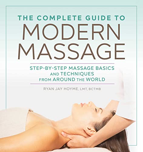 Stock image for The Complete Guide to Modern Massage: Step-by-Step Massage Basics and Techniques from Around the World for sale by Books From California