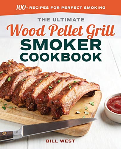 9781641522175: The Ultimate Wood Pellet Grill Smoker Cookbook: 100+ Recipes for Perfect Smoking