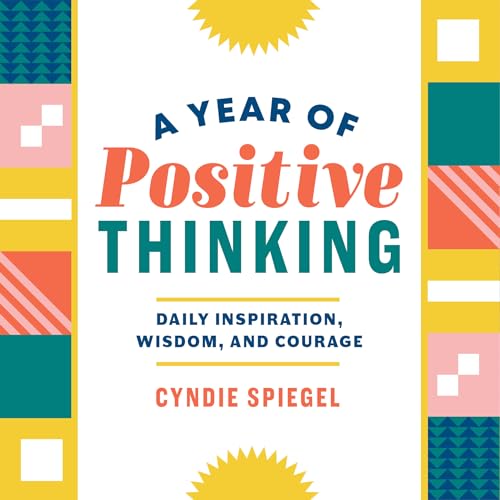 Imagen de archivo de A Year of Positive Thinking: Daily Inspiration, Wisdom, and Courage (A Year of Daily Reflections) a la venta por Reliant Bookstore