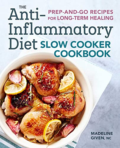 9781641522519: The Anti-Inflammatory Diet Slow Cooker Cookbook: Prep-and-Go Recipes for Long-Term Healing