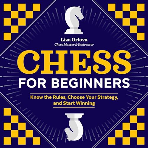 Beispielbild fr Chess for Beginners: Know the Rules, Choose Your Strategy, and Start Winning zum Verkauf von Books-FYI, Inc.