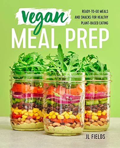 Stock image for Vegan Meal Prep: Ready-To-Go Meals and Snacks for Healthy Plant-Based Eating for sale by Bahamut Media
