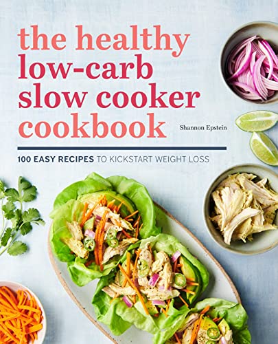 Stock image for The Healthy Low-Carb Slow Cooker Cookbook: 100 Easy Recipes to Kickstart Weight Loss for sale by ThriftBooks-Atlanta