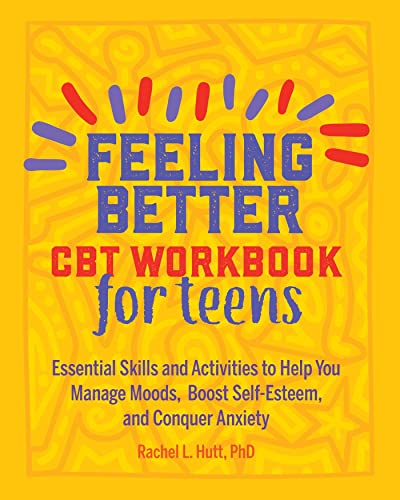 Beispielbild fr Feeling Better: CBT Workbook for Teens: Essential Skills and Activities to Help You Manage Moods, Boost Self-Esteem, and Conquer Anxiety zum Verkauf von ThriftBooks-Atlanta