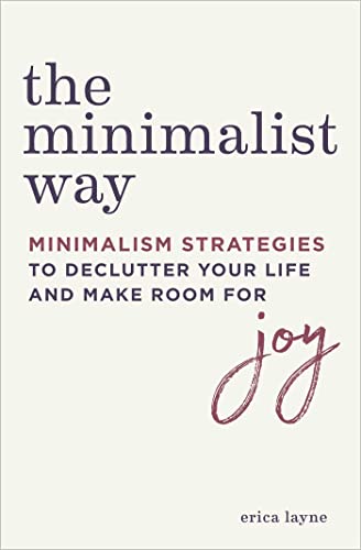 Beispielbild fr The Minimalist Way: Minimalism Strategies to Declutter Your Life and Make Room for Joy zum Verkauf von Buchpark