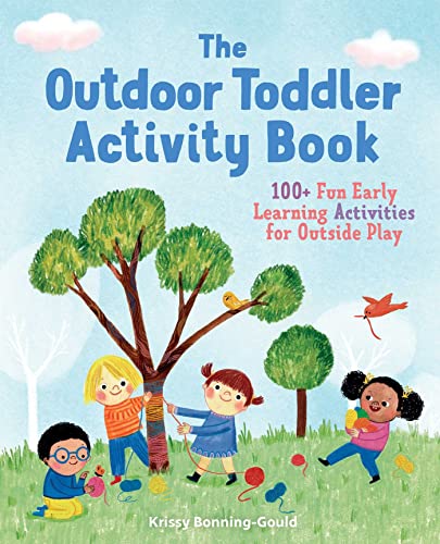 Imagen de archivo de The Outdoor Toddler Activity Book: 100+ Fun Early Learning Activities for Outside Play (Toddler Activity Books) a la venta por Dream Books Co.
