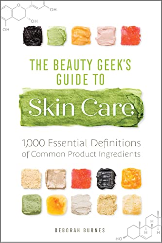 Imagen de archivo de The Beauty Geek's Guide to Skin Care: 1,000 Essential Definitions of Common Product Ingredients a la venta por Lakeside Books