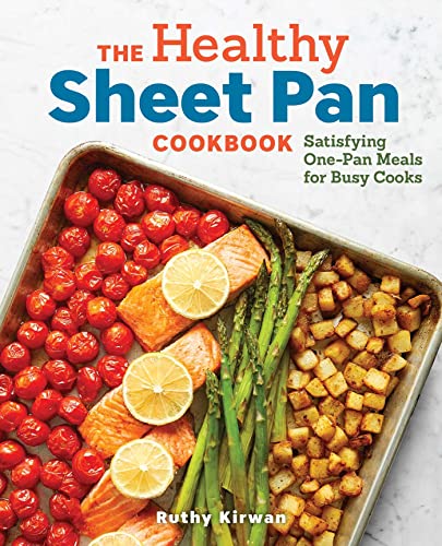 Stock image for The Healthy Sheet Pan Cookbook: Satisfying One-Pan Meals for Busy Cooks for sale by KuleliBooks