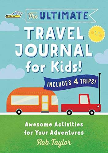 Imagen de archivo de The Ultimate Travel Journal for Kids: Awesome Activities for Your Adventures a la venta por Dream Books Co.