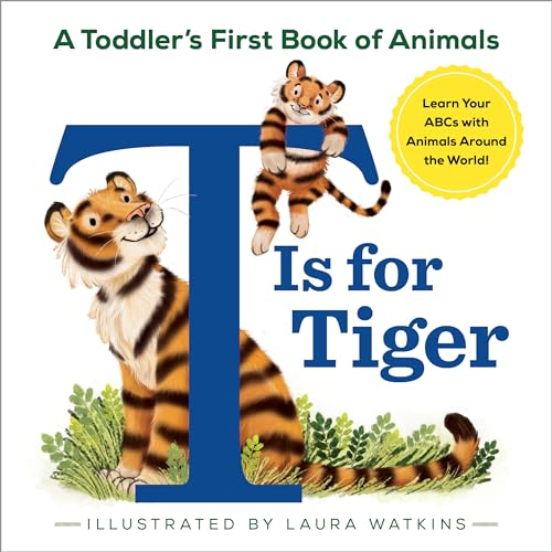 Stock image for T Is for Tiger: A Toddler's First Book of Animals for sale by SecondSale
