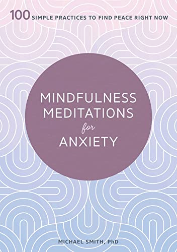 Stock image for Mindfulness Meditations for Anxiety: 100 Simple Practices to Find Peace Right Now for sale by Books-FYI, Inc.